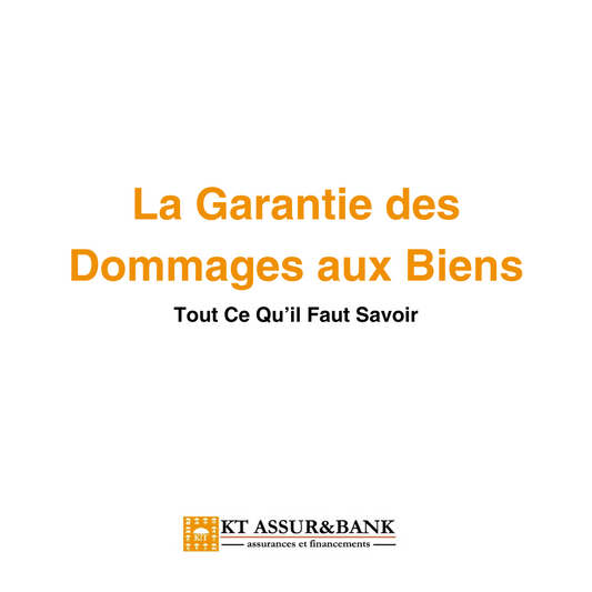 La Garantie des Dommages aux Biens : Tout Ce Qu’il Faut Savoir