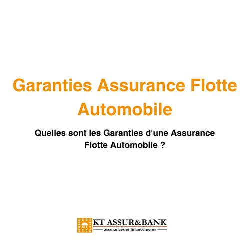 Quelles sont les Garanties d'une Assurance Flotte Automobile ?